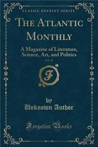 The Atlantic Monthly, Vol. 33: A Magazine of Literature, Science, Art, and Politics (Classic Reprint)