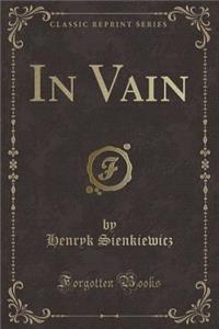 In Vain (Classic Reprint)