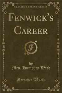 Fenwick's Career (Classic Reprint)