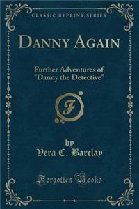 Danny Again: Further Adventures of 