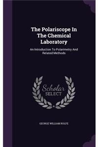 The Polariscope In The Chemical Laboratory