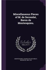 Miscellaneous Pieces of M. de Secondat, Baron de Montesquieu.