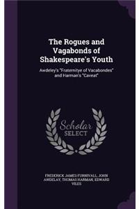 The Rogues and Vagabonds of Shakespeare's Youth