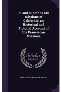 In and out of the old Missions of California; an Historical and Pictorial Account of the Franciscan Missions