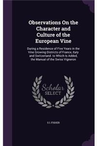 Observations On the Character and Culture of the European Vine