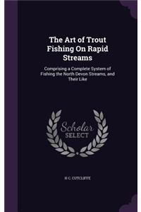 Art of Trout Fishing On Rapid Streams