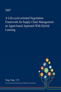 A Life-Cycle-Oriented Negotiation Framework for Supply Chain Management