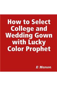 How to Select College and Wedding Gown with Lucky Color Prophet
