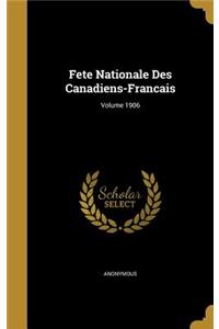 Fete Nationale Des Canadiens-Francais; Volume 1906