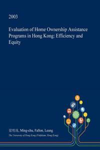 Evaluation of Home Ownership Assistance Programs in Hong Kong: Efficiency and Equity