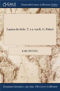 Launen Der Liebe. T. 1-2