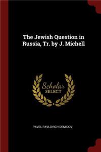 The Jewish Question in Russia, Tr. by J. Michell
