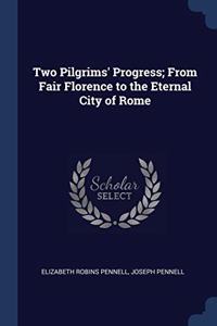 TWO PILGRIMS' PROGRESS; FROM FAIR FLOREN