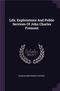 Life, Explorations And Public Services Of John Charles Fremont
