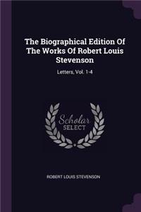 The Biographical Edition Of The Works Of Robert Louis Stevenson: Letters, Vol. 1-4