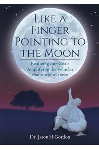 Like A Finger Pointing To The Moon