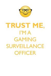 TRUST ME, I'M A GAMING SURVEILLANCE OFFICER AFFIRMATIONS WORKBOOK Positive Affirmations Workbook. Includes