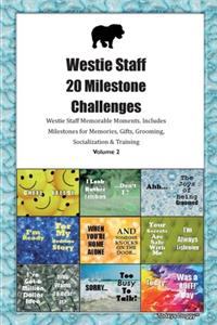 Westie Staff 20 Milestone Challenges Westie Staff Memorable Moments.Includes Milestones for Memories, Gifts, Grooming, Socialization & Training Volume 2
