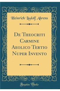 de Theocriti Carmine Aeolico Tertio Nuper Invento (Classic Reprint)