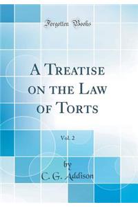 A Treatise on the Law of Torts, Vol. 2 (Classic Reprint)