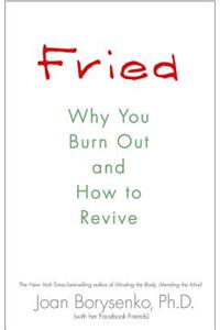 Fried: Why You Burn Out and How to Revive