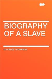 Biography of a Slave
