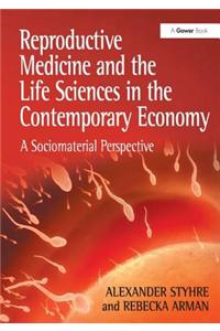 Reproductive Medicine and the Life Sciences in the Contemporary Economy