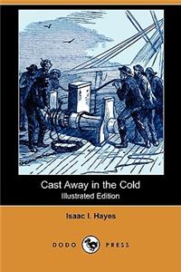 Cast Away in the Cold (Illustrated Edition) (Dodo Press)