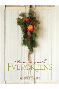 Decorating with Evergreens