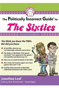 Politically Incorrect Guide to the Sixties