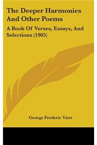 The Deeper Harmonies And Other Poems