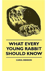 What Every Young Rabbit Should Know