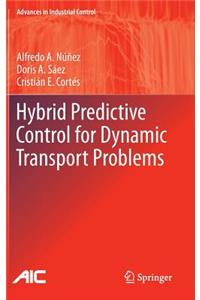 Hybrid Predictive Control for Dynamic Transport Problems