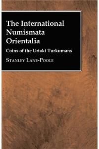 The International Numismata Orientalia - Coins of the Urtaki Turkumans