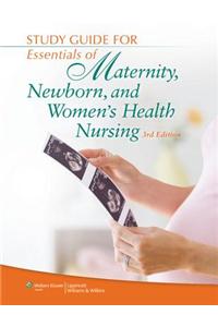 Study Guide for Essentials of Maternity, Newborn, and Women's Health Nursing