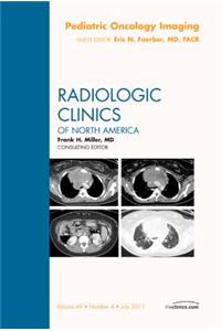 Pediatric Oncology Imaging, An Issue of Radiologic Clinics of North America