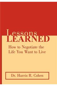 Lessons Learned: How to Negotiate the Life You Want to Live
