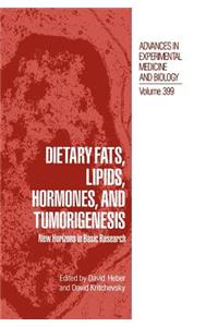 Dietary Fats, Lipids, Hormones, and Tumorigenesis