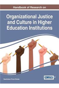 Handbook of Research on Organizational Justice and Culture in Higher Education Institutions