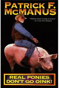 Real Ponies Don't Go Oink!