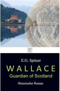 Wallace - Guardian of Scotland
