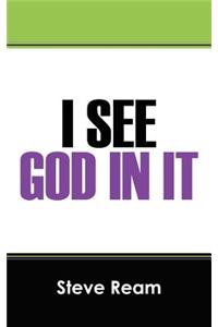 I See God in It
