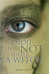 Thou Shalt Not Suffer a Witch to Live?