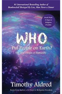 Who Put People on Earth?