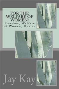 For the Welfare of Women!