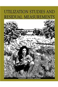 Utilization Studies and Residual Measurements Interagency Technical Reference