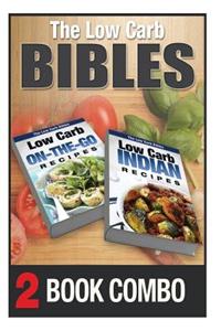 Low Carb Indian Recipes and Low Carb On-The-Go Recipes: 2 Book Combo