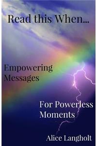 Read this When...: Empowering Messages for Powerless Moments
