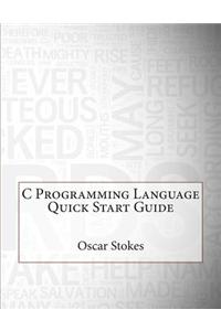 C Programming Language Quick Start Guide