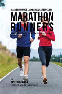 Peak Performance Shake and Juice Recipes for Marathon Runners